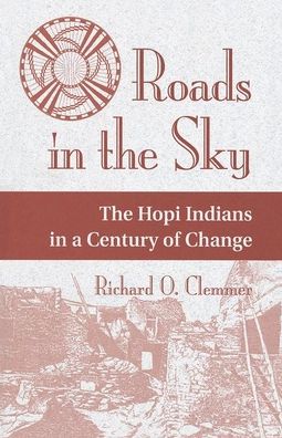 Cover for Richard O. Clemmer · Roads In The Sky: The Hopi Indians In A Century Of Change (Hardcover Book) (2019)