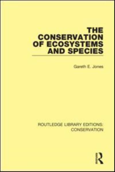 Cover for Gareth E. Jones · The Conservation of Ecosystems and Species - Routledge Library Editions: Conservation (Taschenbuch) (2021)