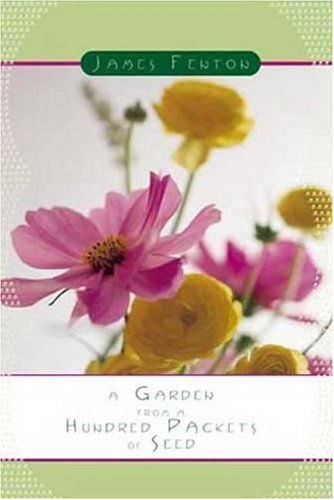 A Garden from a Hundred Packets of Seed - Professor James Fenton - Książki - Farrar, Strauss & Giroux-3pl - 9780374528775 - 20 kwietnia 2005