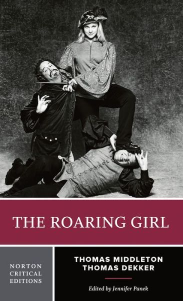 Cover for Thomas Middleton · The Roaring Girl: A Norton Critical Edition - Norton Critical Editions (Paperback Book) [Critical edition] (2011)