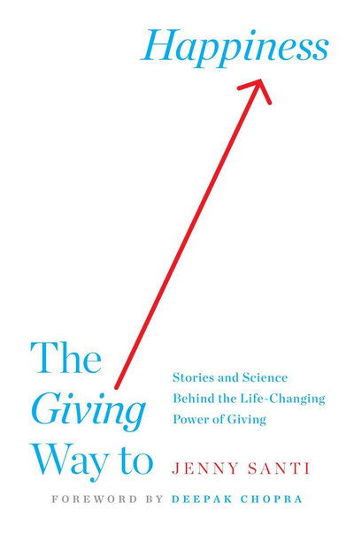 The Giving Way to Happiness: Stories and Science Behind the Life-Changing Power of Giving - Santi, Jenny (Jenny Santi) - Books - Tarcher/Putnam,US - 9780399183775 - October 27, 2015