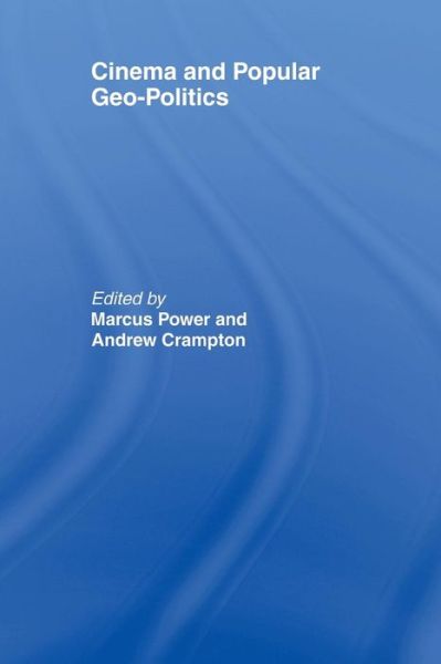 Cinema and Popular Geo-politics - Marcus Power - Książki - Taylor & Francis Ltd - 9780415463775 - 24 grudnia 2007