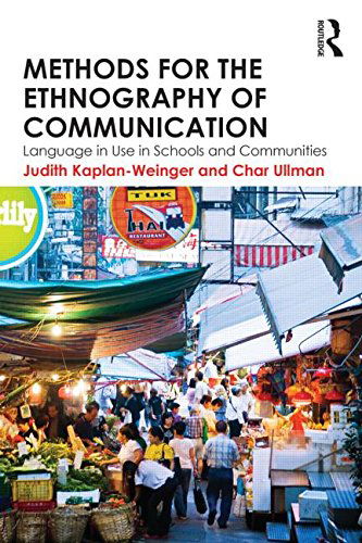 Cover for Kaplan-Weinger, Judith (Northeastern Illinois University, USA) · Methods for the Ethnography of Communication: Language in Use in Schools and Communities (Paperback Book) (2014)