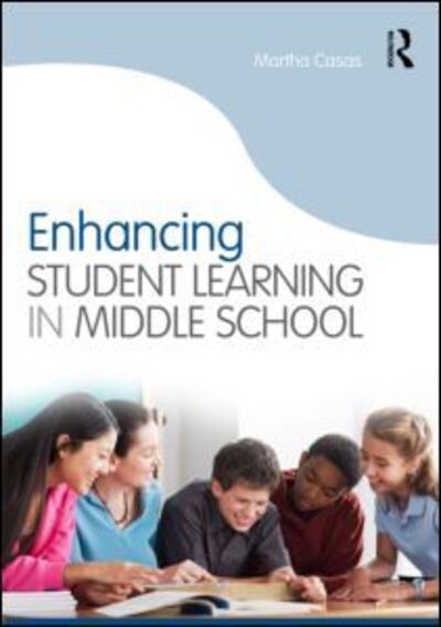 Cover for Casas, Martha (University of Texas at El Paso, USA) · Enhancing Student Learning in Middle School (Paperback Book) (2010)