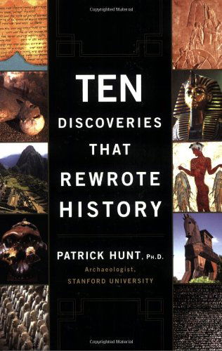 Cover for Patrick Hunt · Ten Discoveries That Rewrote History (Paperback Book) [First Printing edition] (2007)