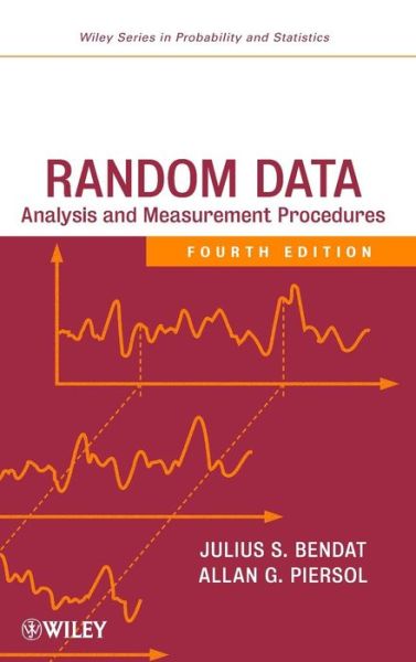 Cover for Julius S. Bendat · Random Data: Analysis and Measurement Procedures - Wiley Series in Probability and Statistics (Hardcover Book) (2010)