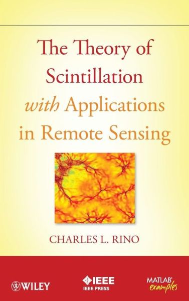 Cover for Charles Rino · The Theory of Scintillation with Applications in Remote Sensing (Hardcover Book) (2011)