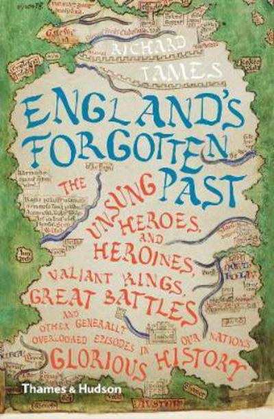 Cover for Richard Tames · England's Forgotten Past: The Unsung Heroes and Heroines, Valiant Kings, Great Battles and Other Generally Overlooked Episodes in Our Nation's Glorious History (Paperback Book) (2018)