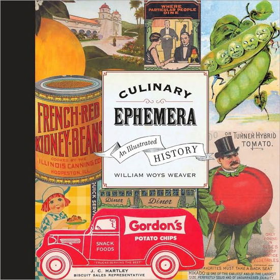 Cover for William Weaver · Culinary Ephemera: An Illustrated History - California Studies in Food and Culture (Hardcover Book) (2010)