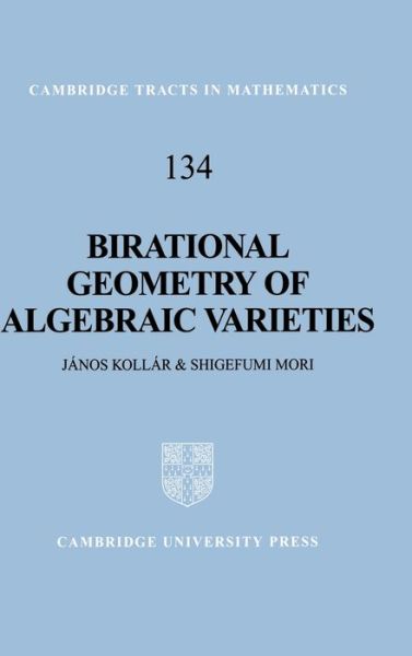 Cover for Kollar, Janos (University of Utah) · Birational Geometry of Algebraic Varieties - Cambridge Tracts in Mathematics (Hardcover Book) (1998)