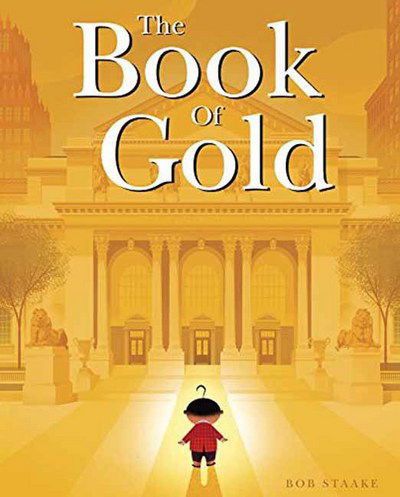 Cover for Bob Staake · The Book of Gold (Hardcover Book) (2017)