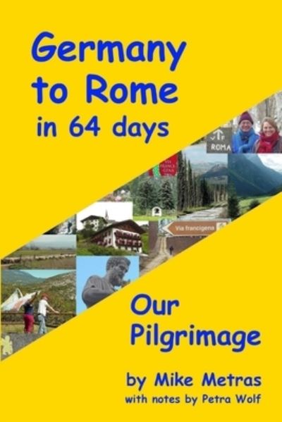 Cover for Mike Metras · Germany to Rome in 64 Days (Book) (2008)