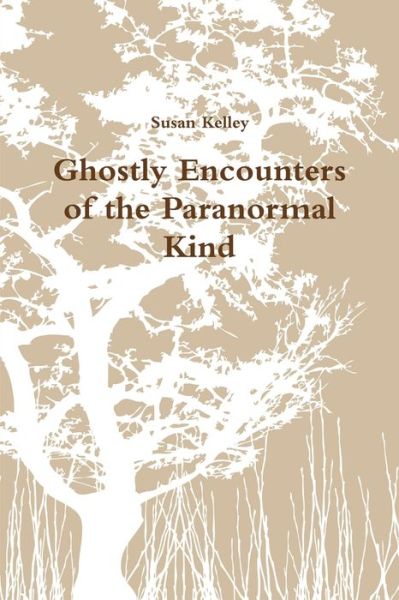 Cover for Susan Kelley · Ghostly Encounters of the Paranormal Kind (Book) (2010)