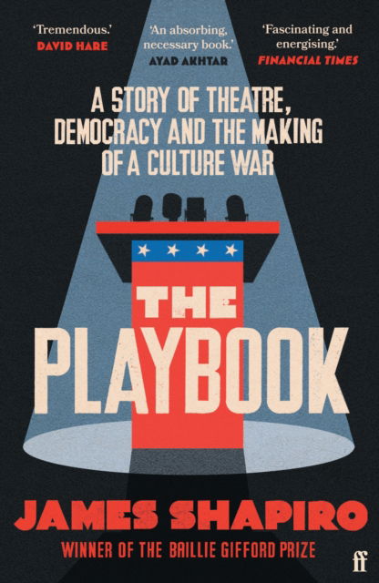 The Playbook: A Story of Theatre, Democracy and the Making of a Culture War - James Shapiro - Books - Faber & Faber - 9780571372775 - June 5, 2025