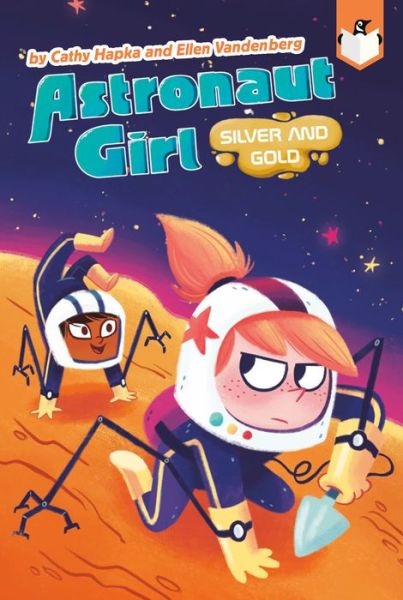 Cover for Cathy Hapka · Silver and Gold #3 - Astronaut Girl (Paperback Book) (2021)