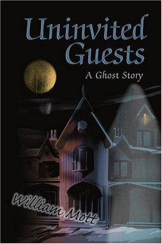 Cover for William Mott · Uninvited Guests: a Ghost Story (Paperback Book) (2003)