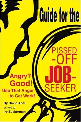 Cover for Irv Zuckerman · Guide for the Pissed-off Job-seeker: Angry? Good! Use That Anger to Get Work! (Paperback Book) (2004)
