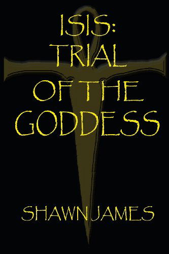 Cover for Shawn James · Isis- Trial of the Goddess (Paperback Bog) (2011)