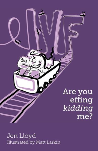 Cover for Jen Lloyd · IVF - Are you effing kidding me? (Paperback Book) (2017)