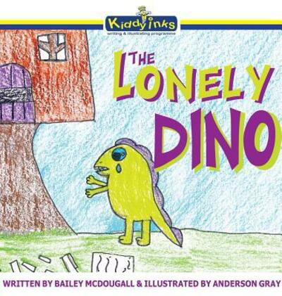 Cover for Bailey McDougall · The Lonely Dino : Special Edition Hard Cover (Hardcover Book) (2017)