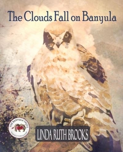 Cover for Linda Ruth Brooks · The Clouds Fall on Banyula : The Banyula Tales : On keeping safe (Pocketbok) (2018)