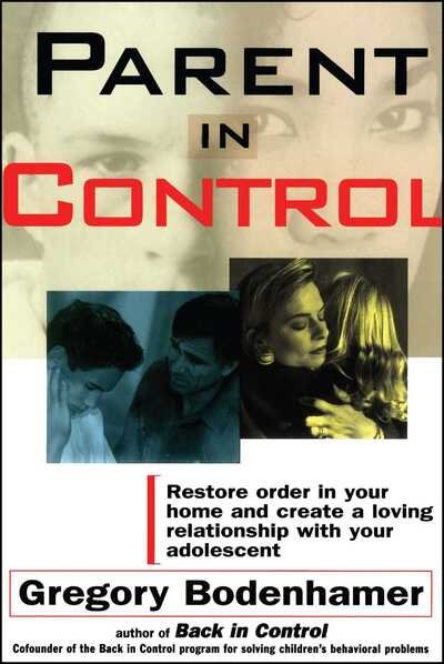 Cover for Gregory Bodenhamer · Parent in Control: Restore Order in Your Home and Create a Loving Relationship with Your Adolescent (Taschenbuch) [Original edition] (1995)