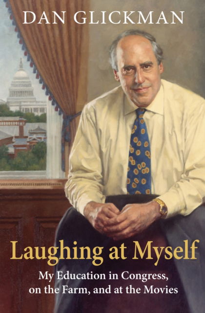 Cover for Dan Glickman · Laughing at Myself: My Education in Congress, on the Farm, and at the Movies (Paperback Book) (2025)