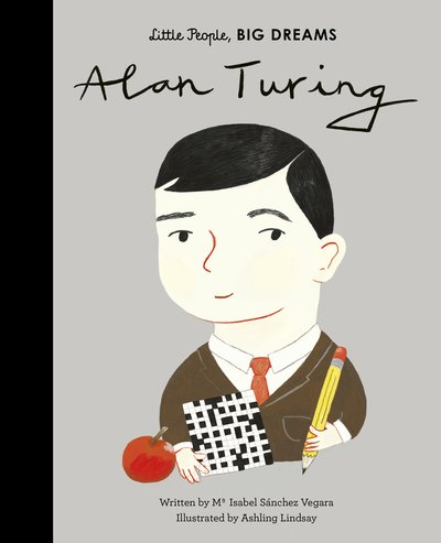 Alan Turing - Little People, BIG DREAMS - Maria Isabel Sanchez Vegara - Kirjat - Quarto Publishing PLC - 9780711246775 - tiistai 7. huhtikuuta 2020