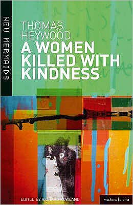 Cover for Thomas Heywood · A Woman Killed With Kindness: Revised edition - New Mermaids (Pocketbok) [New edition] (2012)