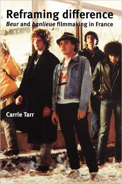 Cover for Carrie Tarr · Reframing Difference: Beur and Banlieue Filmmaking in France (Paperback Book) (2005)