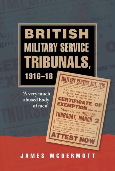 Cover for James McDermott · British Military Service Tribunals, 1916–18: 'A Very Much Abused Body of Men' (Hardcover Book) (2011)