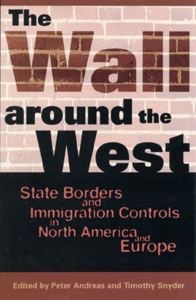Cover for Peter Andreas · The Wall Around the West: State Borders and Immigration Controls in North America and Europe (Gebundenes Buch) (2000)