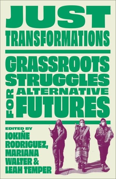 Cover for Iokine Rodriguez · Just Transformations: Grassroots Struggles for Alternative Futures (Taschenbuch) (2023)