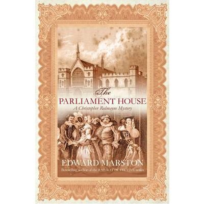 Cover for Edward Marston · The Parliament House: The thrilling historical whodunnit - Restoration (Paperback Bog) [New edition] (2007)