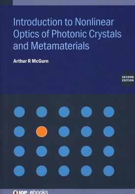 Cover for McGurn, Arthur R (Western Michigan University, USA) · Introduction to Nonlinear Optics of Photonic Crystals and Metamaterials (Second Edition) - IOP ebooks (Hardcover Book) (2021)