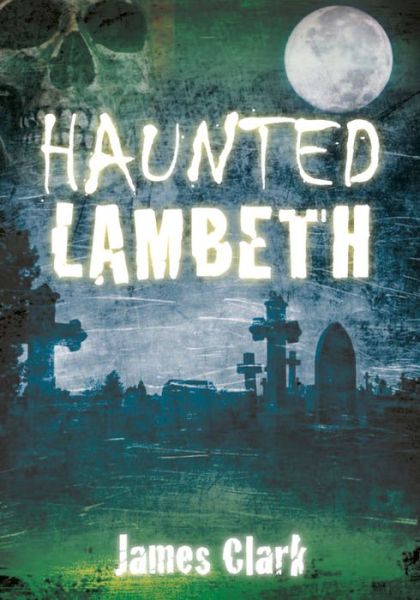 Cover for James Clark · Haunted Lambeth (Paperback Book) (2013)