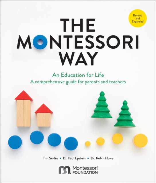 The Montessori Way, Revised and Expanded: An Education for Life; A Comprehensive Guide for Parents and Teachers - Tim Seldin - Books - Quarto Publishing Group USA Inc - 9780760392775 - June 26, 2025