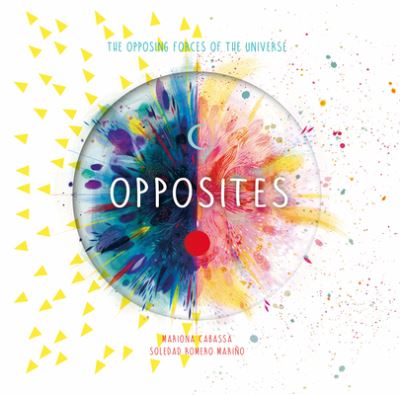 Cover for Soledad Romero Marino · Opposites: The Opposing Forces of the Universe - Cycles of the Universe (Hardcover Book) (2023)