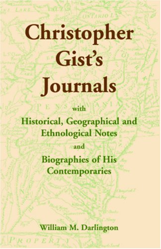 Cover for William M. Darlington · Christopher Gist's Journals with Historical, Geographical and Ethnological Notes and Biographies of His Contemporaries (Heritage Classic) (Paperback Book) (2009)
