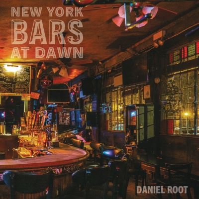 Cover for Daniel Root · New York Bars at Dawn (Hardcover Book) (2023)