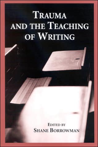 Cover for Shane Borrowman · Trauma and the Teaching of Writing (Hardcover Book) (2005)