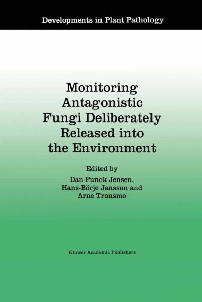 Cover for Dan Funck Jensen · Monitoring Antagonistic Fungi Deliberately Released into the Environment - Developments in Plant Pathology (Hardcover Book) [1996 edition] (1996)