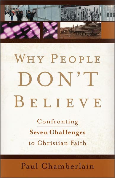 Cover for Paul Chamberlain · Why People Don't Believe: Confronting Six Challenges to Christian Faith (Paperback Book) (2011)