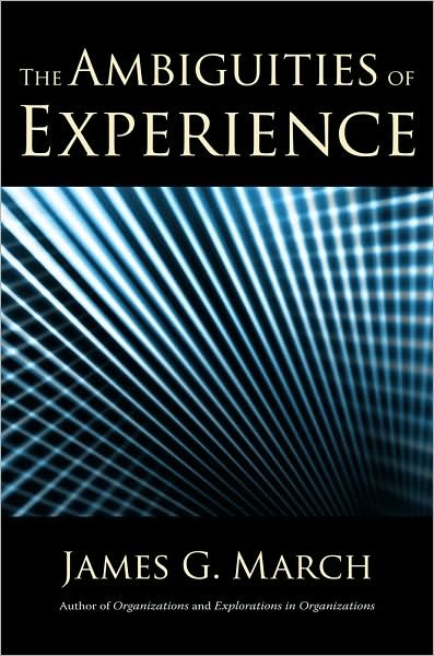The Ambiguities of Experience - Messenger Lectures - James G. March - Libros - Cornell University Press - 9780801448775 - 8 de abril de 2010