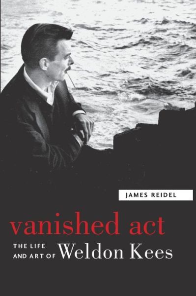 Cover for James Reidel · Vanished Act: The Life and Art of Weldon Kees (Taschenbuch) (2007)