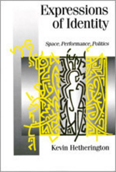 Kevin Hetherington · Expressions of Identity: Space, Performance, Politics - Published in association with Theory, Culture & Society (Paperback Book) (1998)