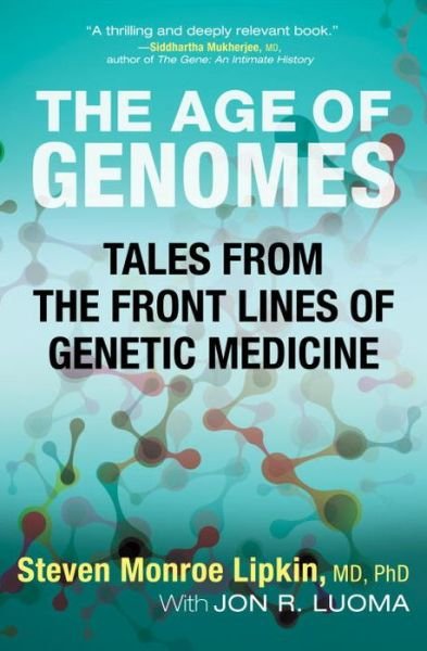 Cover for Steven Monroe Lipkin · The Age of Genomes: Tales from the Front Lines of Genetic Medicine (Taschenbuch) (2017)