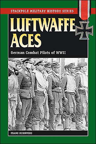 Cover for Franz Kurowski · Luftwaffe Aces: German Combat Pilots of WWII - Stackpole Military History Series (Paperback Book) (2004)