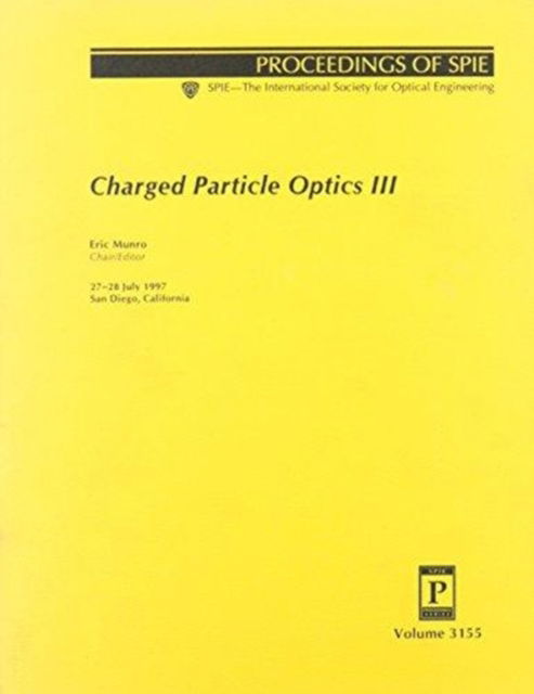 Cover for Munro · Charged Particle Optics Iii (Paperback Book) (2006)