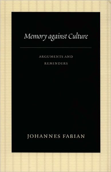 Cover for Johannes Fabian · Memory against Culture: Arguments and Reminders (Paperback Book) (2007)